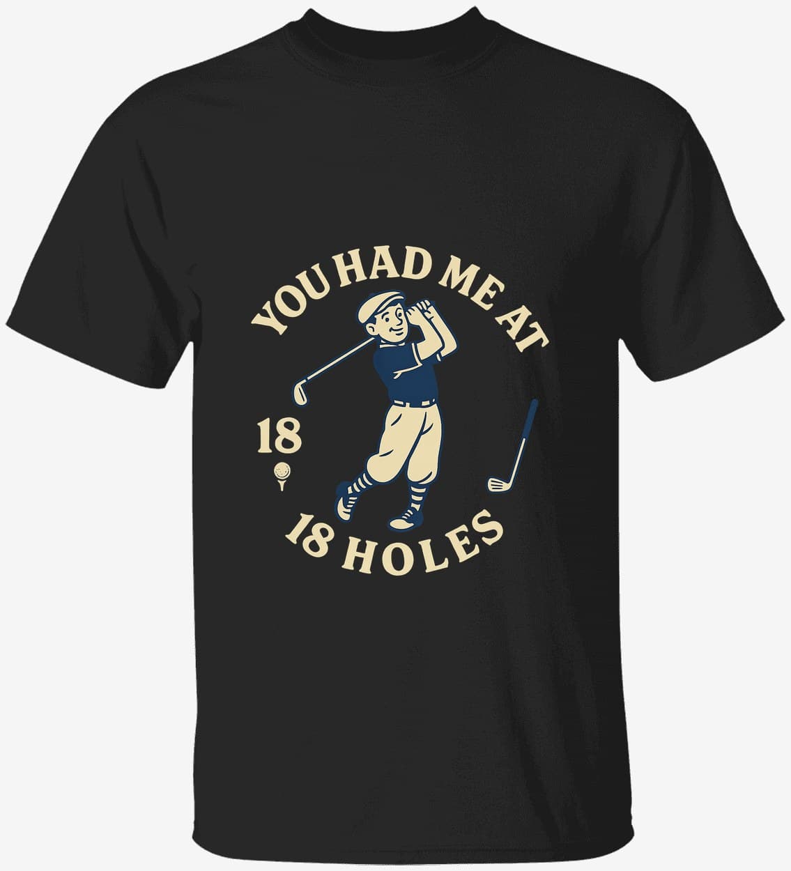 You Had Me at 18 Holes — Black