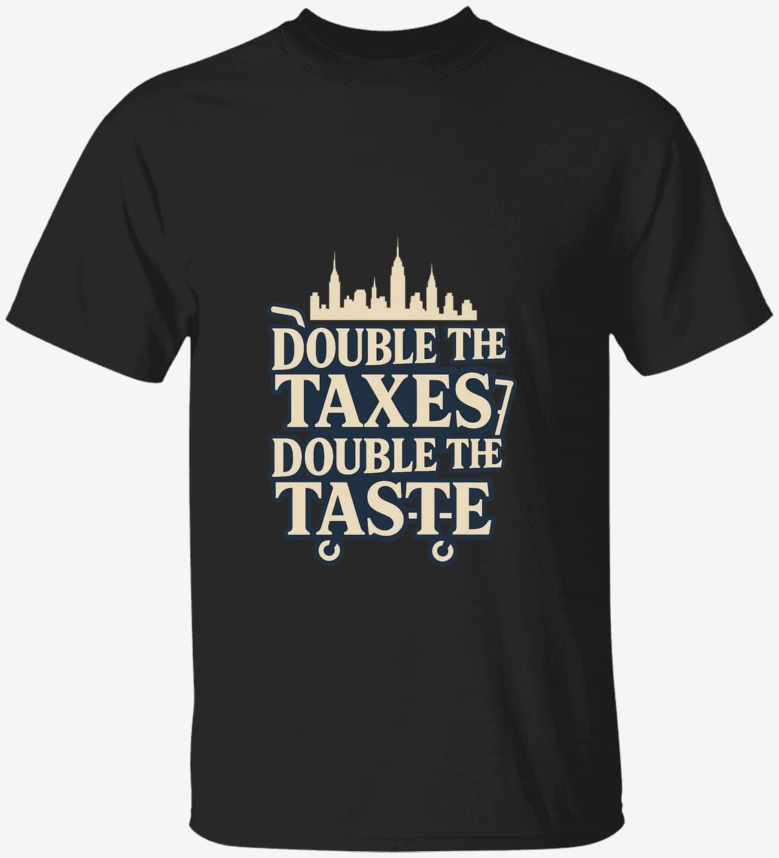 Double the Taxes, Double the Taste