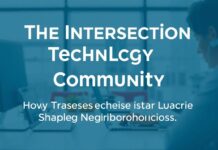The Intersection of Technology and Community: How Tech is Shaping Local Neighborhoods The Intersection of Technology and Community: How Technology is Shaping Local Neighborhoods