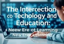 The Intersection of Technology and Education: A New Era of Learning The Intersection of Technology and Education: A New Era of Learning
