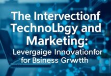 The Intersection of Technology and Marketing: Leveraging Innovations for Business Growth The Intersection of Technology and Marketing: Leveraging Innovations for Business Growth