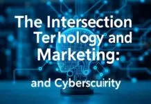 The Intersection of Technology and Marketing: Leveraging AI and Cybersecurity The Intersection of Technology and Marketing: Harnessing AI and Cybersecurity