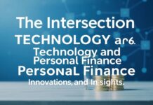 The Intersection of Technology and Personal Finance: Innovations and Insights The Intersection of Technology and Personal Finance: Innovations and Insights