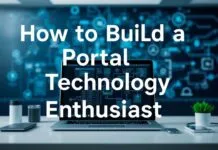 How to Build a Portal That Captivates Tech Enthusiasts How to Build a Portal That Captivates Technology Enthusiasts
